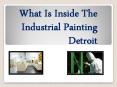 What Is Inside The Industrial Painting Detroit PowerPoint PPT Presentation