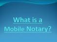 What is a Mobile Notary? PowerPoint PPT Presentation