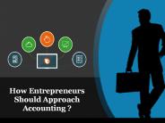 How Entrepreneurs Should Approach Accounting