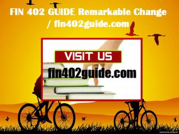 FIN 402 GUIDE Remarkable Change / fin402guide.com