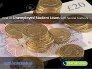 Deal on Unemployed Student Loans with Special Features