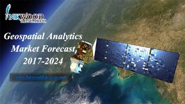 Global Geospatial Analytics Market Research Report 2017-2024 | Inkwood Research