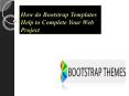 How do Bootstrap Templates Help to Complete Your Web Project PowerPoint PPT Presentation