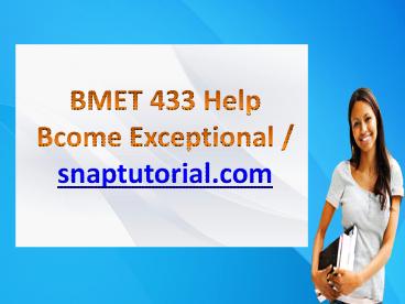 BMET 433 Help Bcome Exceptional / snaptutorial.com