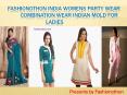 Fashionothon India Womens party wear combination wear Indian Mold for Ladies PowerPoint PPT Presentation
