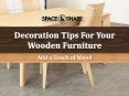 Decoration Tips For Your Wooden Furniture PowerPoint PPT Presentation
