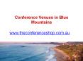 Conference Venues in Blue Mountains - Theconferenceshop.com.au PowerPoint PPT Presentation