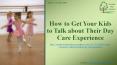 How to Get Your Kids to Talk about Their Day Care Experience PowerPoint PPT Presentation