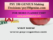 PSY 350 GENIUS Making Decisions/psy350genius.com