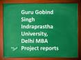 Guru Gobind Singh Indraprastha University, Delhi MBA Project reports PowerPoint PPT Presentation