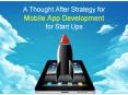 A Thought After Strategy for Mobile App Development for Start Ups PowerPoint PPT Presentation