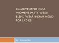 Xclusiveoffer India Womens party wear blend wear Indian Mold for Ladies PowerPoint PPT Presentation