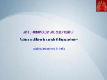 Asthma in children is curable if diagnosed early