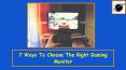7 Ways To Choose The Right Gaming Monitor PowerPoint PPT Presentation