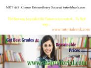 MKT 441 Course Extraordinary Success/ tutorialrank.com