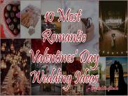 10 Most Romantic Valentines Day Wedding Ideas