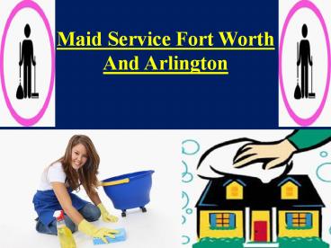 Maid Service Fort Worth and Arlington