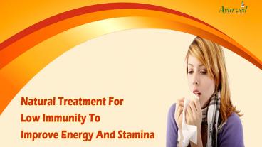 Natural Treatment For Low Immunity To Improve Energy And Stamina