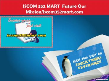 ISCOM 352 MART  Future Our Mission/iscom352mart.com
