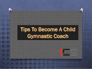 Tips To Become a Child Gymnastic Coach