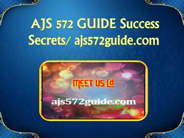 AJS 572 GUIDE Success Secrets/ ajs572guide.com
