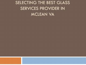 Selecting the best glass services in Mclean VA