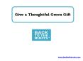 Give a Thoughtful Green Gift PowerPoint PPT Presentation