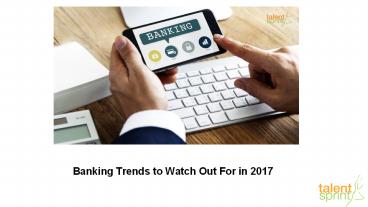 Banking Trends to Watch Out For in 2017