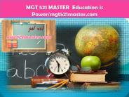 MGT 521 MASTER  Education is Power/mgt521master.com