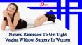 Natural Remedies To Get Tight Vagina Without Surgery In Women PowerPoint PPT Presentation
