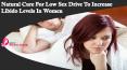 Natural Cure For Low Sex Drive To Increase Libido Levels In Women PowerPoint PPT Presentation