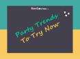 Party Trends To Try Now PowerPoint PPT Presentation
