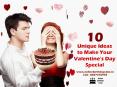10 Unique Ideas to Make Your Valentine’s Day Special PowerPoint PPT Presentation
