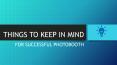 Things to Keep in Mind for Successful Photo Booth PowerPoint PPT Presentation