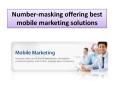 Number-masking offering best mobile marketing solutions PowerPoint PPT Presentation