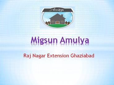 Migsun Amulya Raj Nagar Extension Ghaziabad - Swabhimaan
