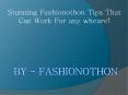Stunning Fashionothon Tips That Can Work For any wheare! PowerPoint PPT Presentation