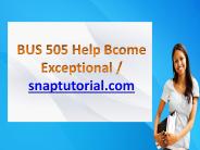 BUS 505 Help Bcome Exceptional / snaptutorial.com
