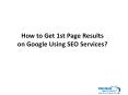 How to Listed on top page of Google using SEO Services? PowerPoint PPT Presentation