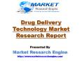 Drug Delivery Technology Market Worth US$ 1600 Billion by 2021 PowerPoint PPT Presentation