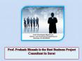 Prof. Prakash Bhosale is the Best Business Project Consultant in Surat PowerPoint PPT Presentation