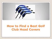How to Find a Best Golf Club Head Covers