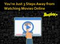 You’re Just 3 Steps Away from Watching Movies Online PowerPoint PPT Presentation