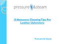10 Awesome Cleaning Tips For Leather Upholstery PowerPoint PPT Presentation