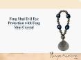 Feng Shui Evil Eye Protection with Feng Shui Crystal PowerPoint PPT Presentation