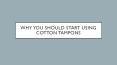 Why You Should Start Using Cotton Tampons PowerPoint PPT Presentation