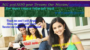 ACC 305(ASH) your Dreams Our Mission/uophelp.com