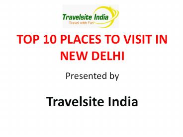 Top 10 Places to visit in New Delhi
