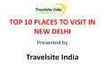 Top 10 Places to visit in New Delhi PowerPoint PPT Presentation