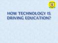 How Technology is driving education? PowerPoint PPT Presentation